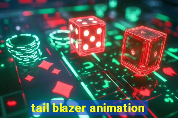 tail blazer animation